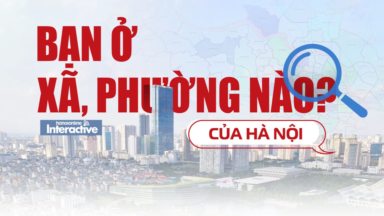 Bạn ở xã, phường nào của Hà Nội?