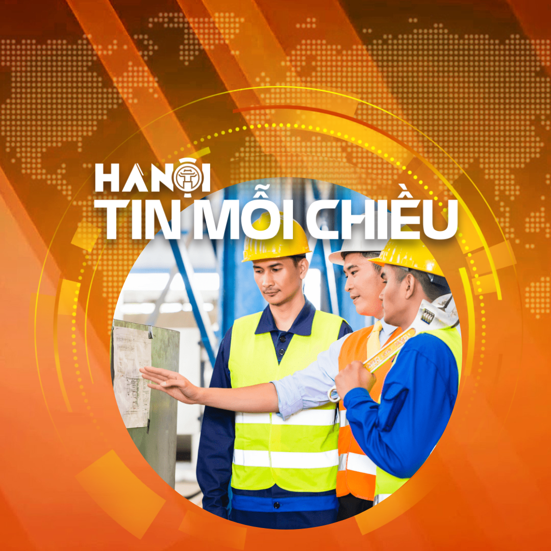 Hà Nội tăng cường an toàn lao động | Hà Nội tin mỗi chiều