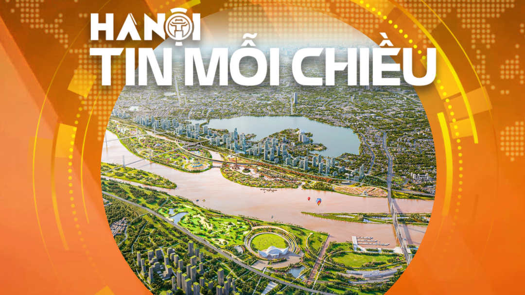 Kiến tạo không gian phát triển mới - bước đi chiến lược nâng tầm vị thế Thủ đô | Hà Nội tin mỗi chiều