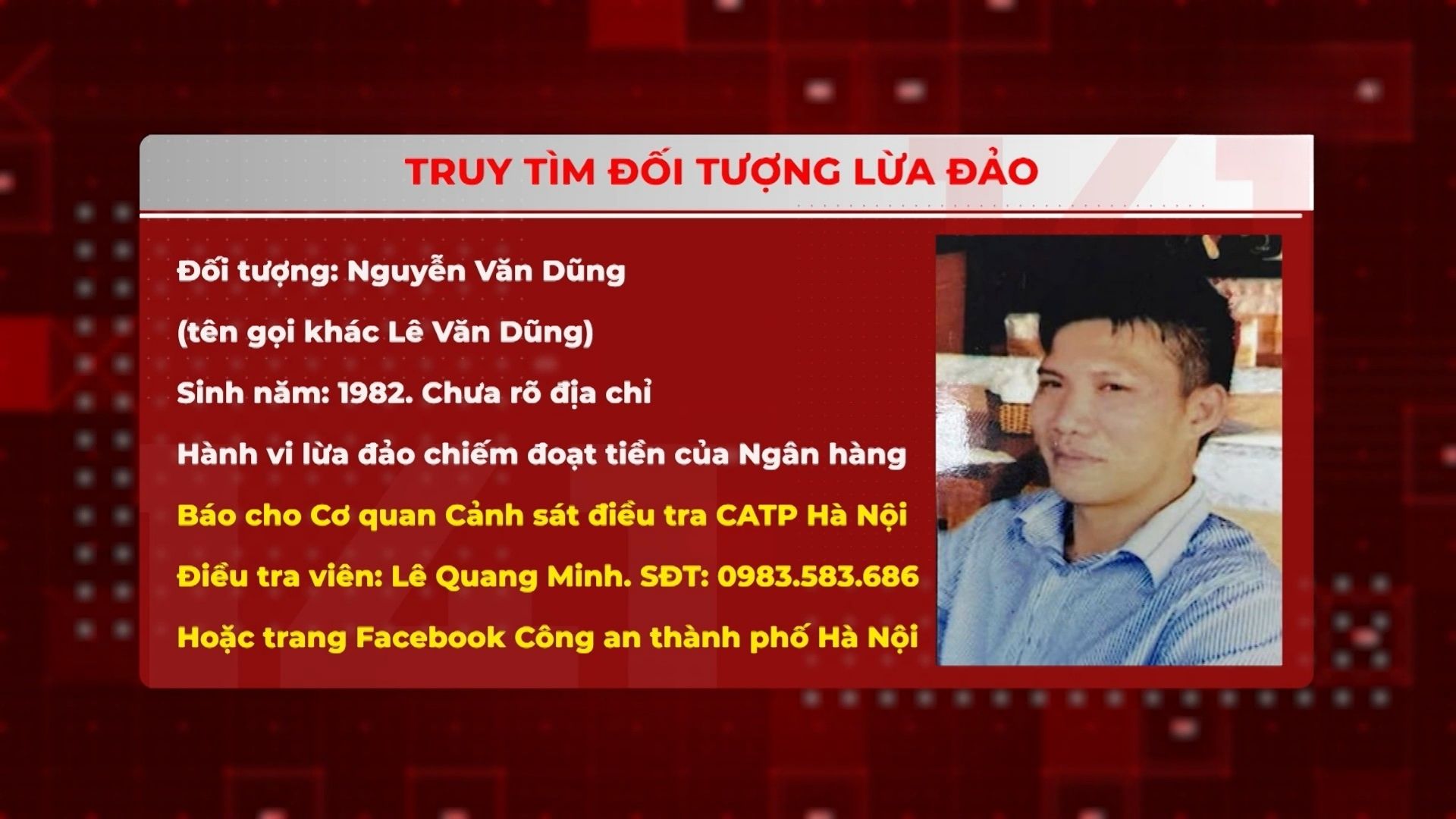 Công an Hà Nội truy tìm đối tượng lừa đảo Nguyễn Văn Dũng