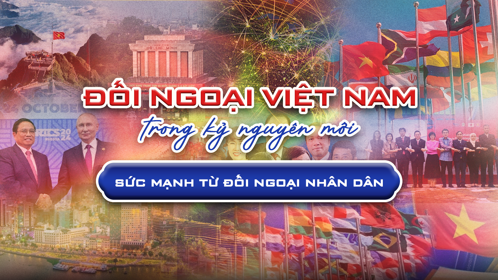 Đối ngoại Việt Nam: Sức mạnh từ đối ngoại nhân dân