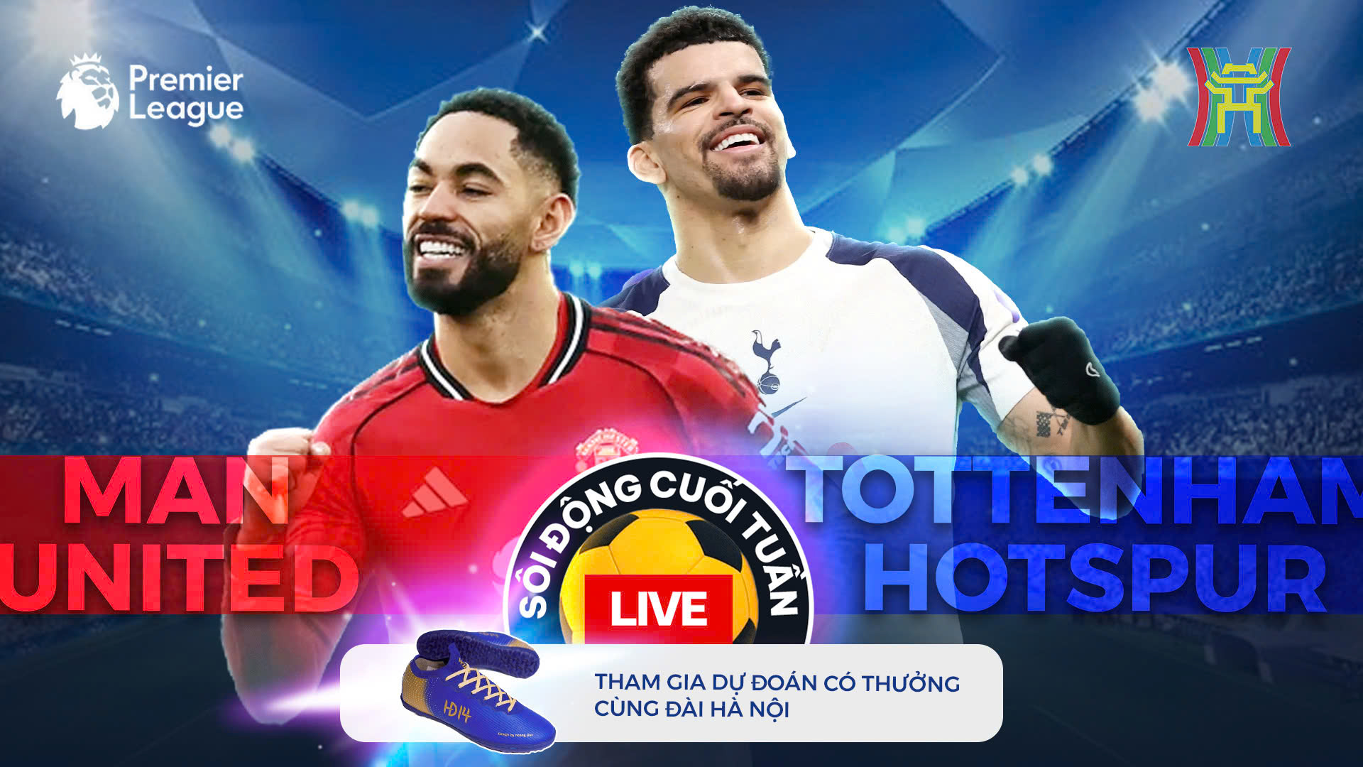 Sôi động cuối tuần: Man United vs Tottenham - Đại chiến Old Trafford