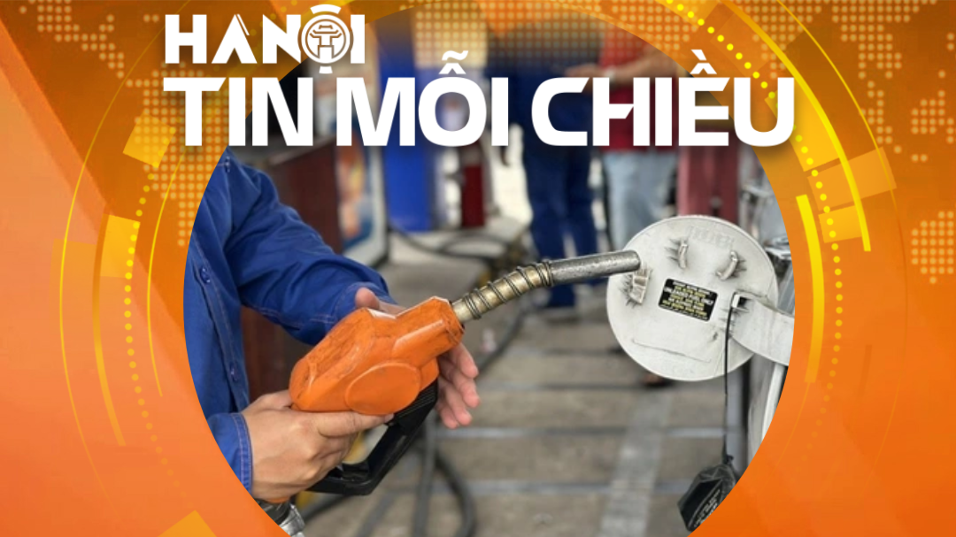 Hà Nội sẽ xử nghiêm trường hợp găm hàng, dừng bán xăng dầu | Hà Nội tin mỗi chiều
