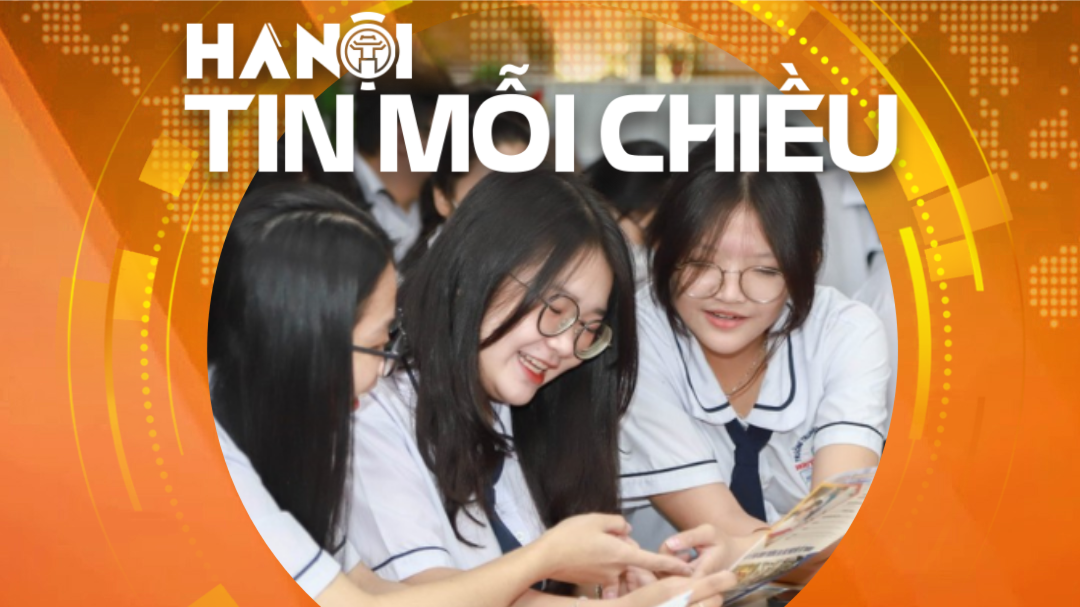 Hà Nội bỏ phân tuyến tuyển sinh lớp 10 công lập | Hà Nội tin mỗi chiều