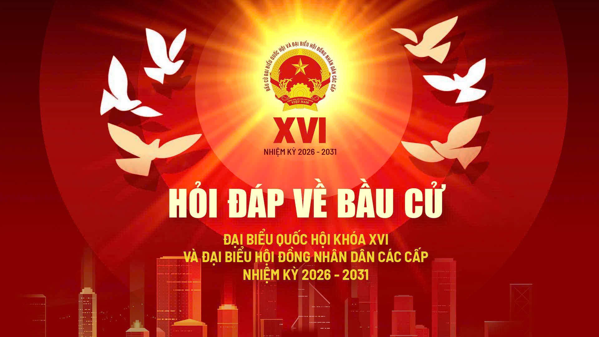 Hỏi đáp về bầu cử Quốc hội khóa XVI và HĐND các cấp nhiệm kỳ 2026-2031