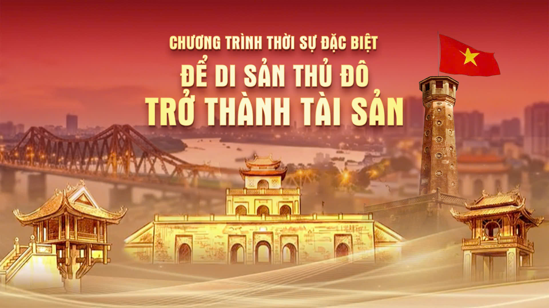 Chương trình thời sự đặc biệt: Để di sản Thủ đô trở thành tài sản