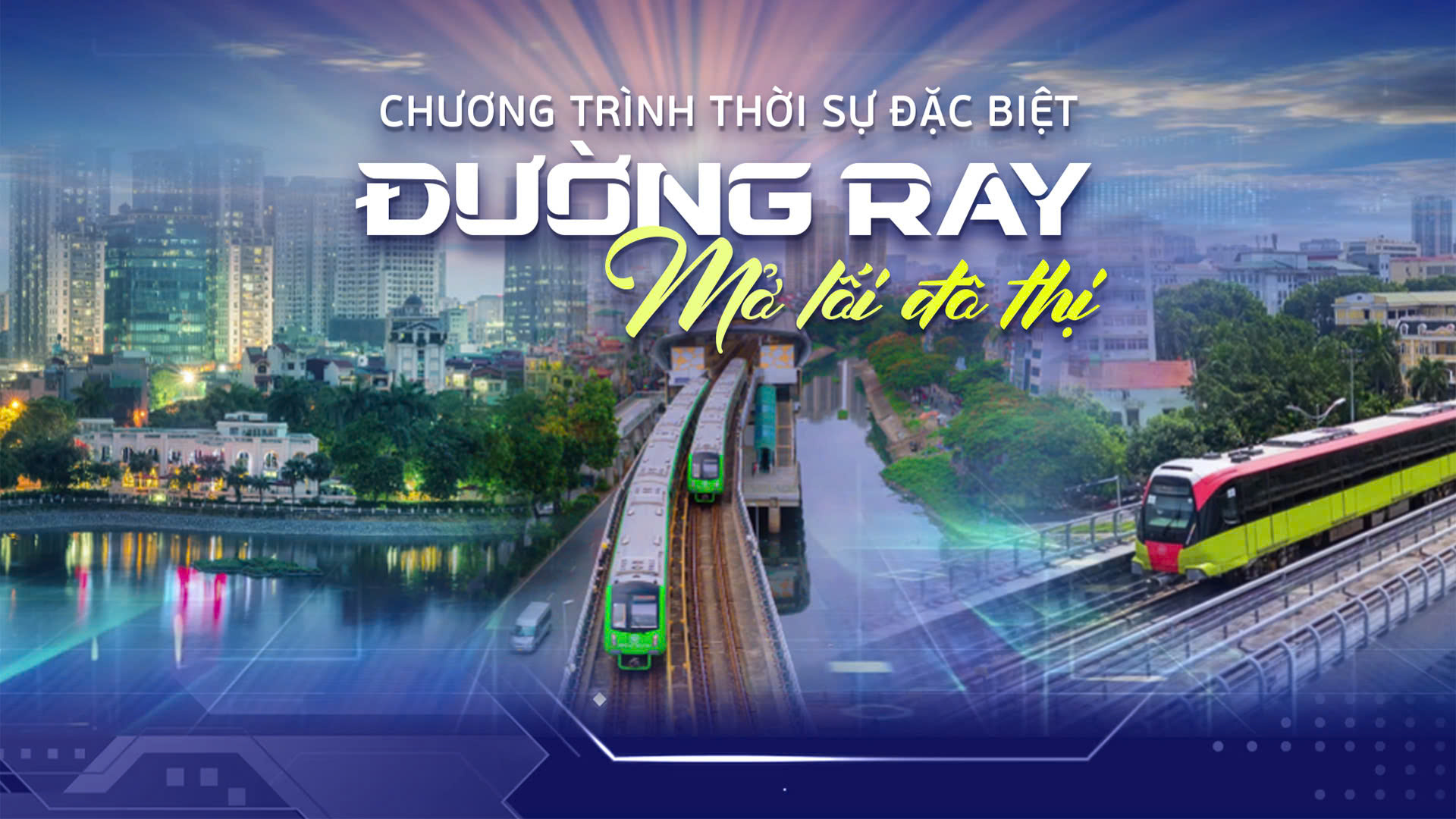Chương trình thời sự đặc biệt: Đường ray mở lối đô thị
