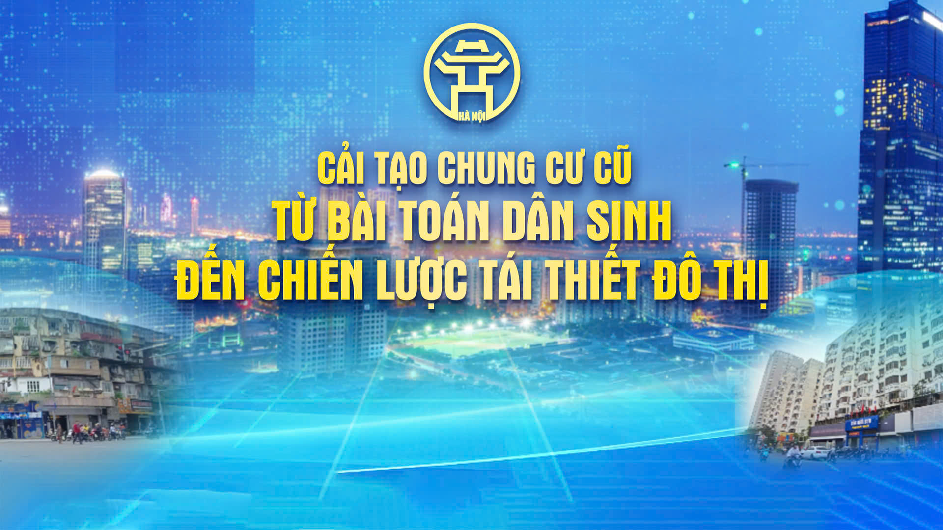 Chương trình thời sự đặc biệt: Cải tạo chung cư cũ - Từ bài toán dân sinh đến chiến lược tái thiết đô thị