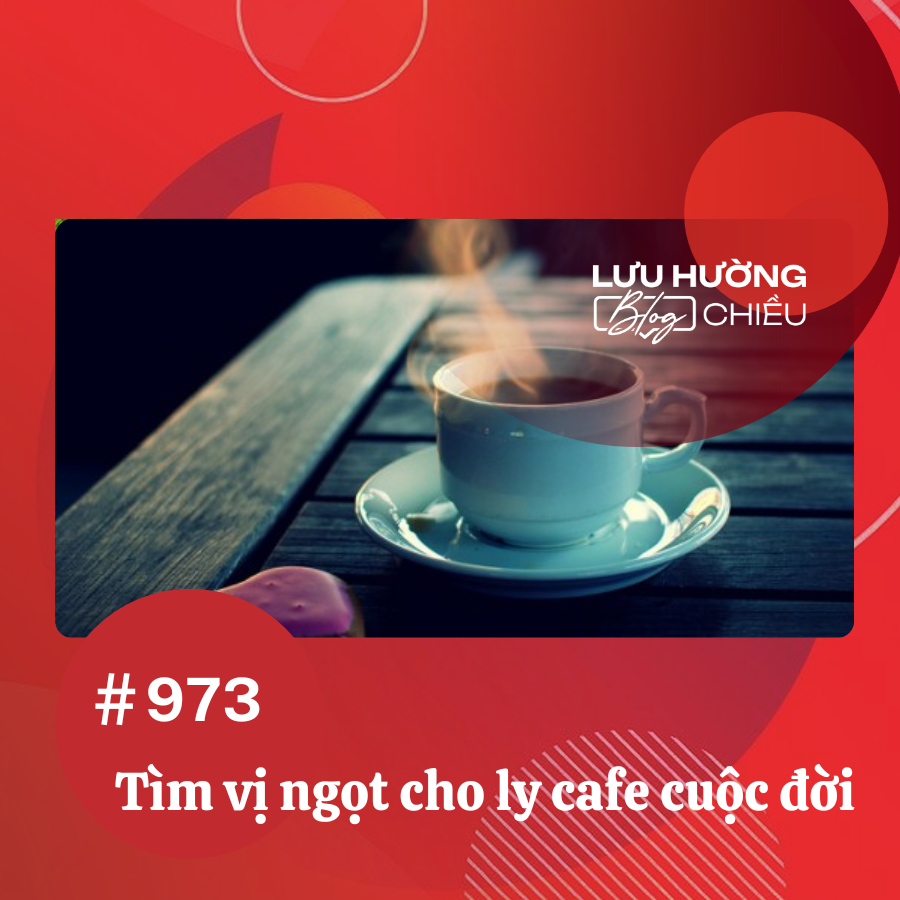Tìm vị ngọt cho ly cafe cuộc đời