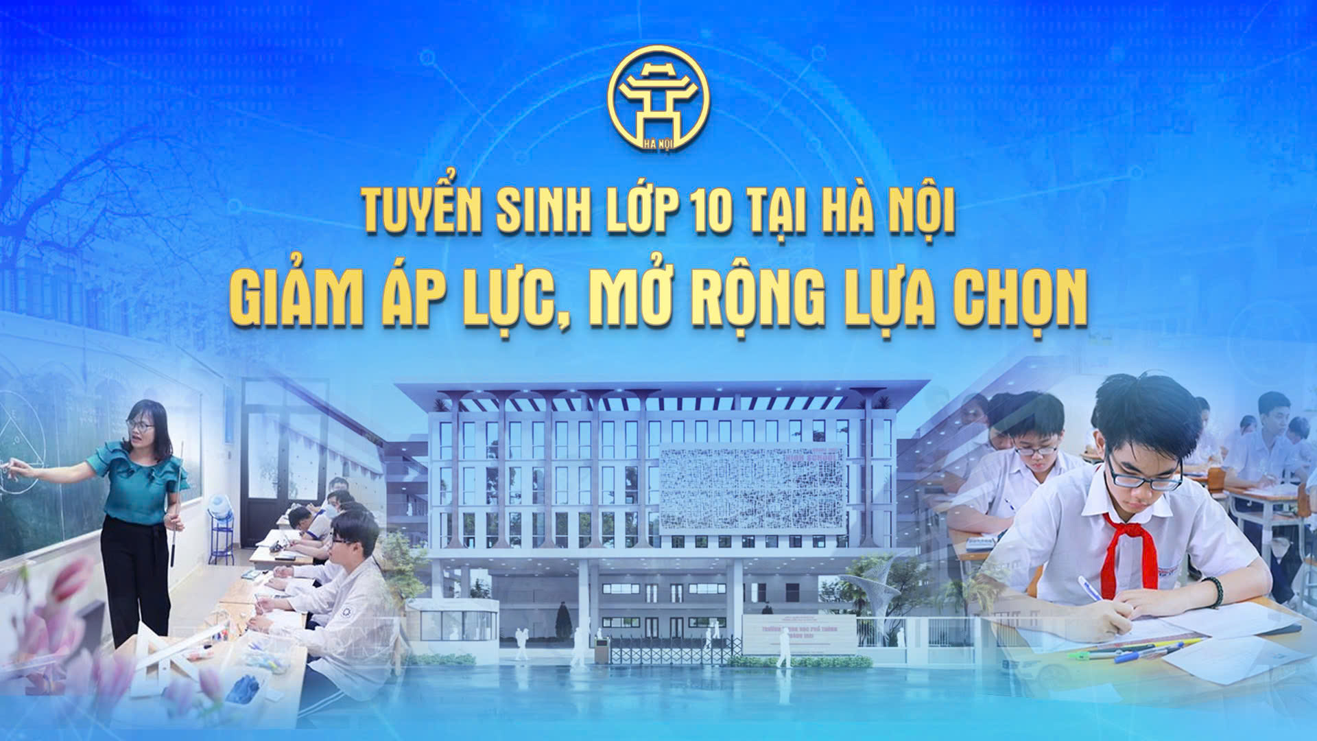 Chương trình thời sự đặc biệt: Tuyển sinh lớp 10 tại Hà Nội giảm áp lực, mở rộng lựa chọn