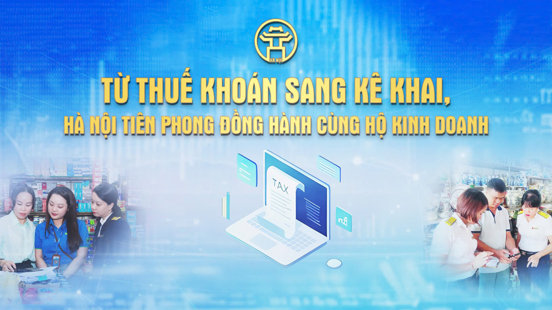 Chương trình thời sự đặc biệt: Từ thuế khoán sang kê khai, Hà Nội tiên phong đồng hành cùng hộ kinh doanh