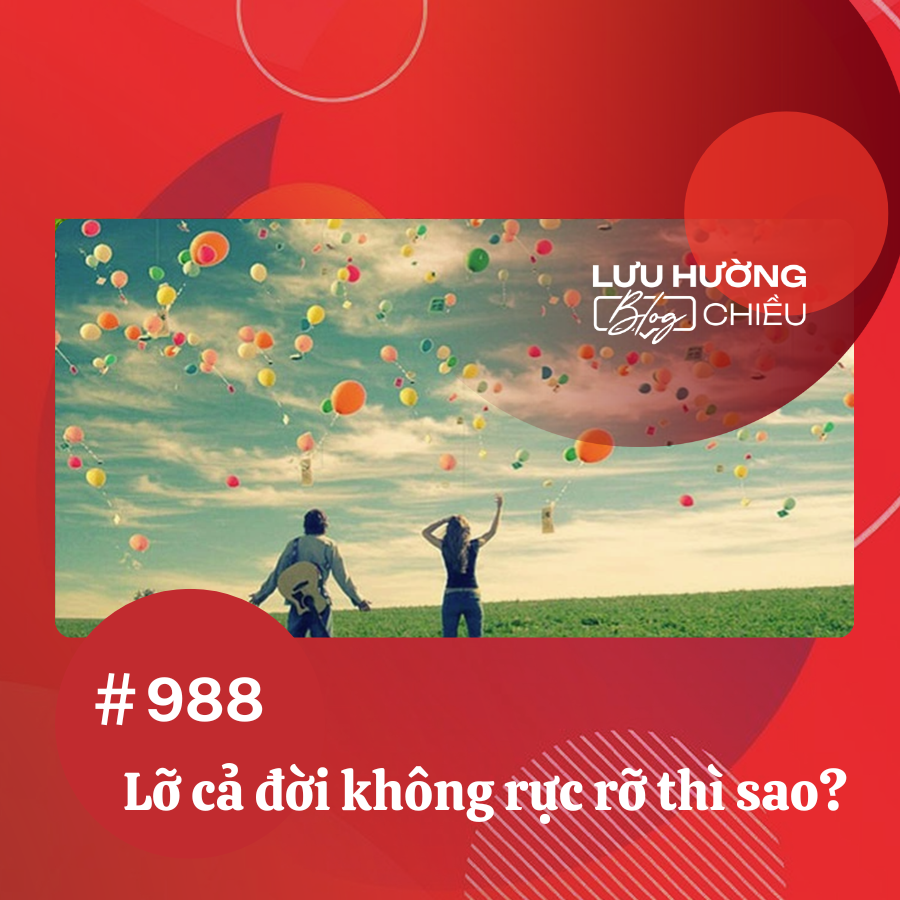 Lỡ cả đời không rực rỡ thì sao?