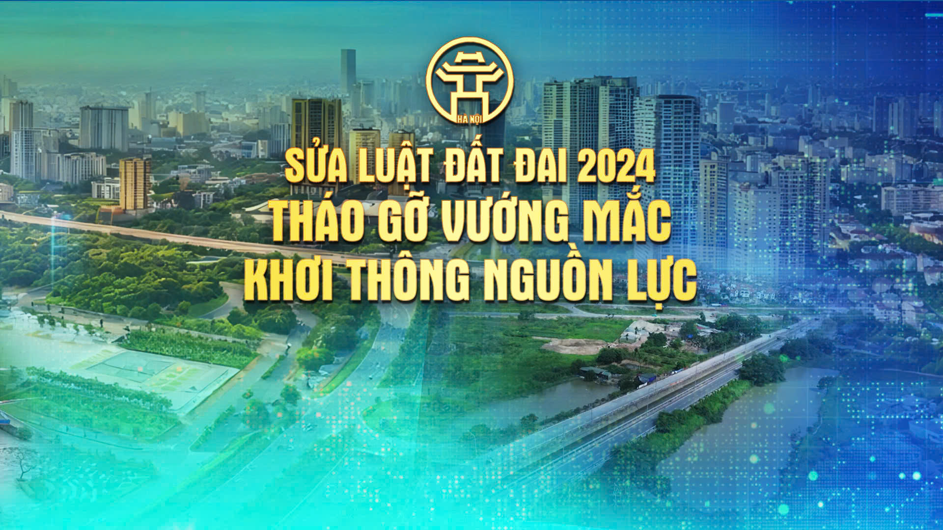 Chương trình thời sự 'Sửa Luật Đất đai 2024: Tháo gỡ vướng mắc, khơi thông nguồn lực'