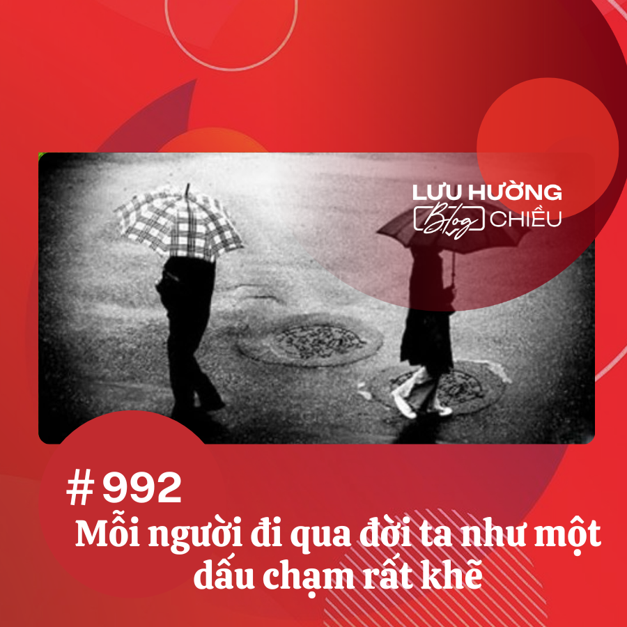 Mỗi người đi qua đời ta như một dấu chạm rất khẽ