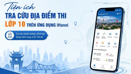 Thí sinh Hà Nội có thể tra cứu địa điểm thi lớp 10 trên iHanoi