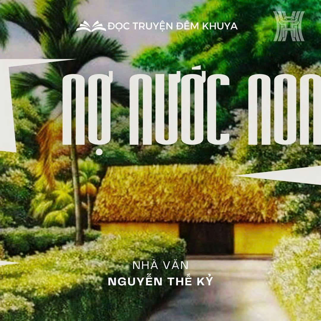 Tiểu thuyết 'Nợ nước non' (phần 2) - Nguyễn Thế Kỷ