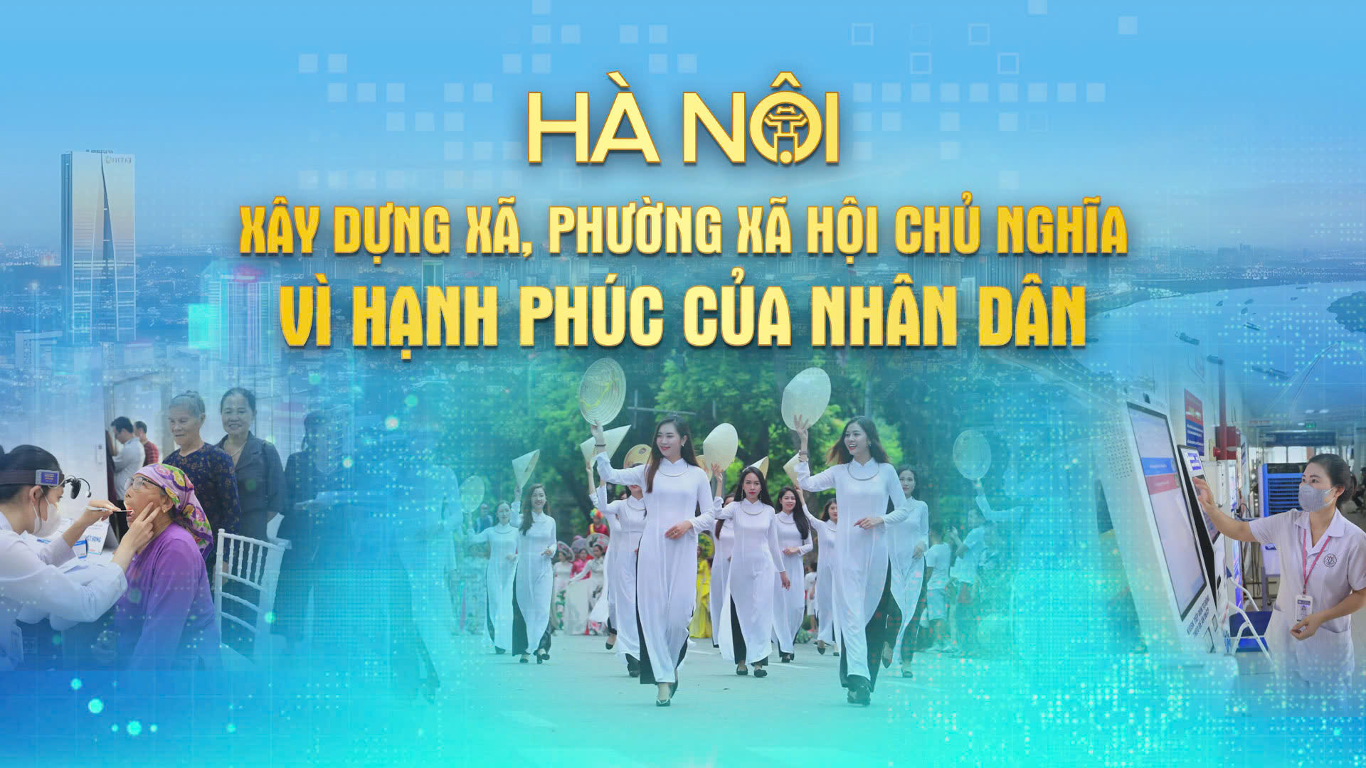 Chương trình Thời sự 'Xây dựng xã, phường Xã hội chủ nghĩa - Vì hạnh phúc nhân dân'
