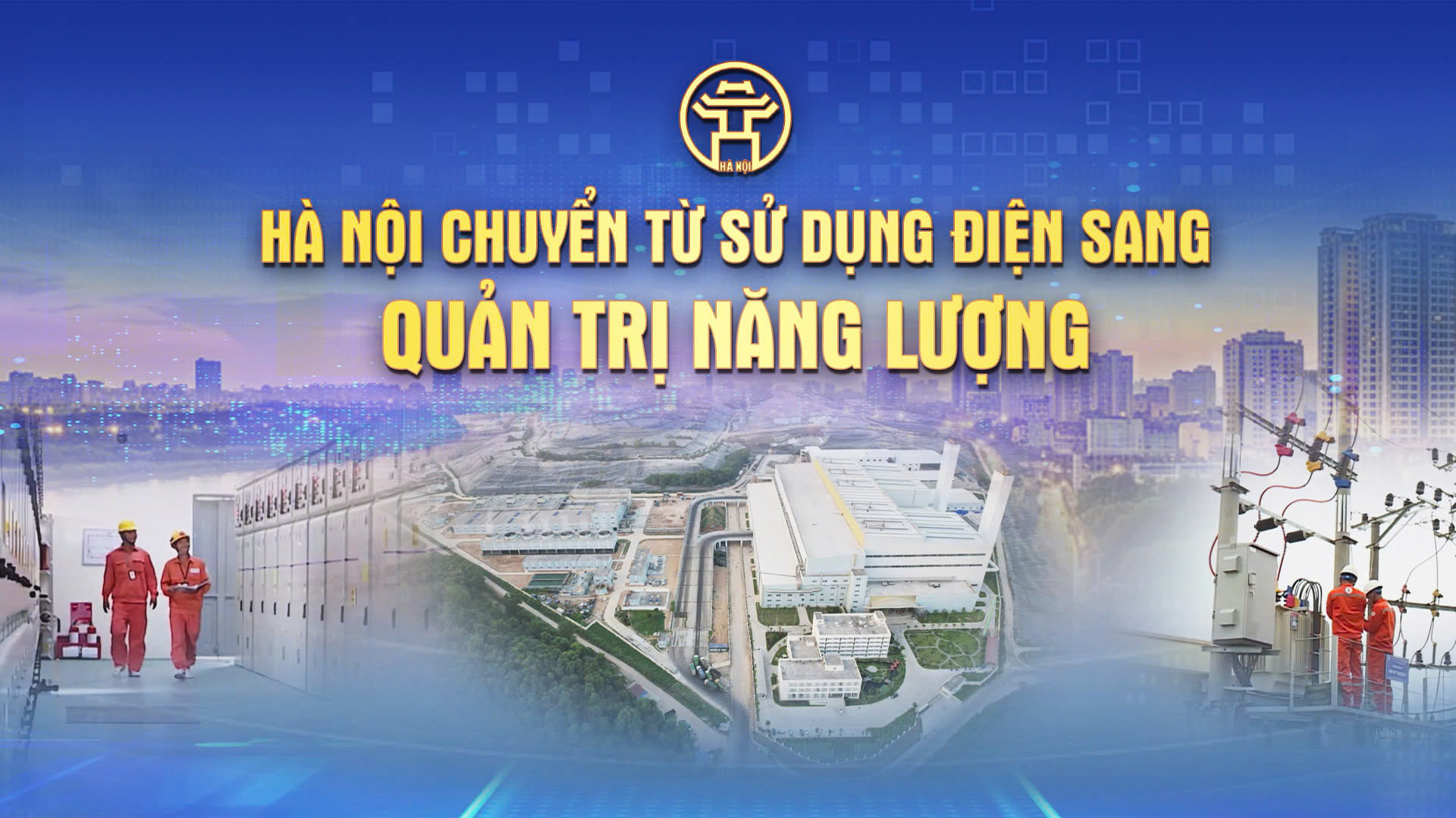 Chương trình thời sự: Hà Nội chuyển từ sử dụng điện sang quản trị năng lượng