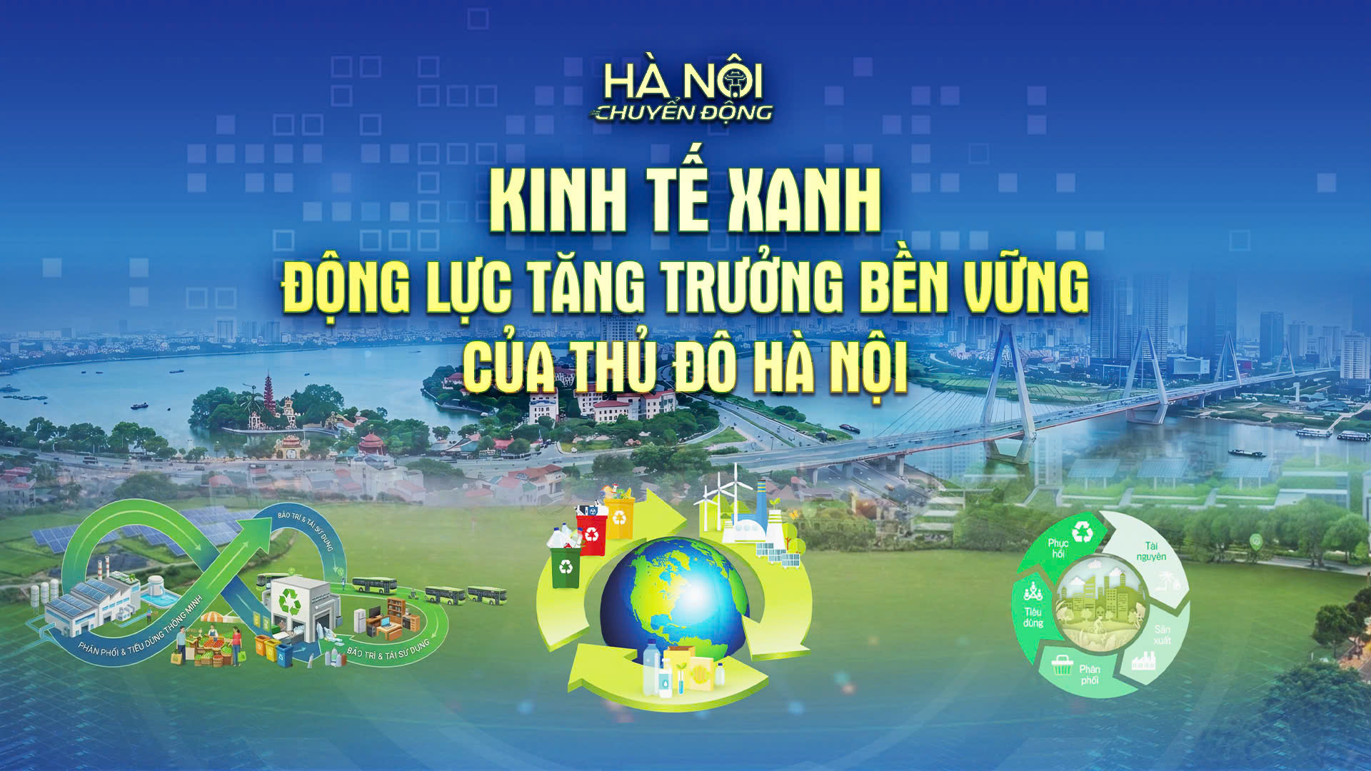 Hà Nội chuyển động: Kinh tế xanh - Động lực tăng trưởng bền vững của Thủ đô Hà Nội