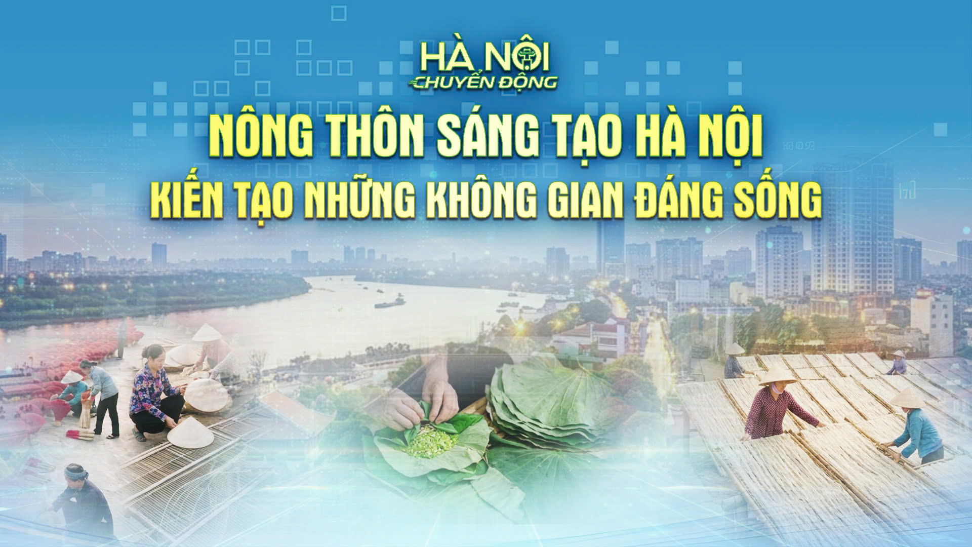 Hà Nội chuyển động: Nông thôn sáng tạo Hà Nội - Kiến tạo những không gian đáng sống