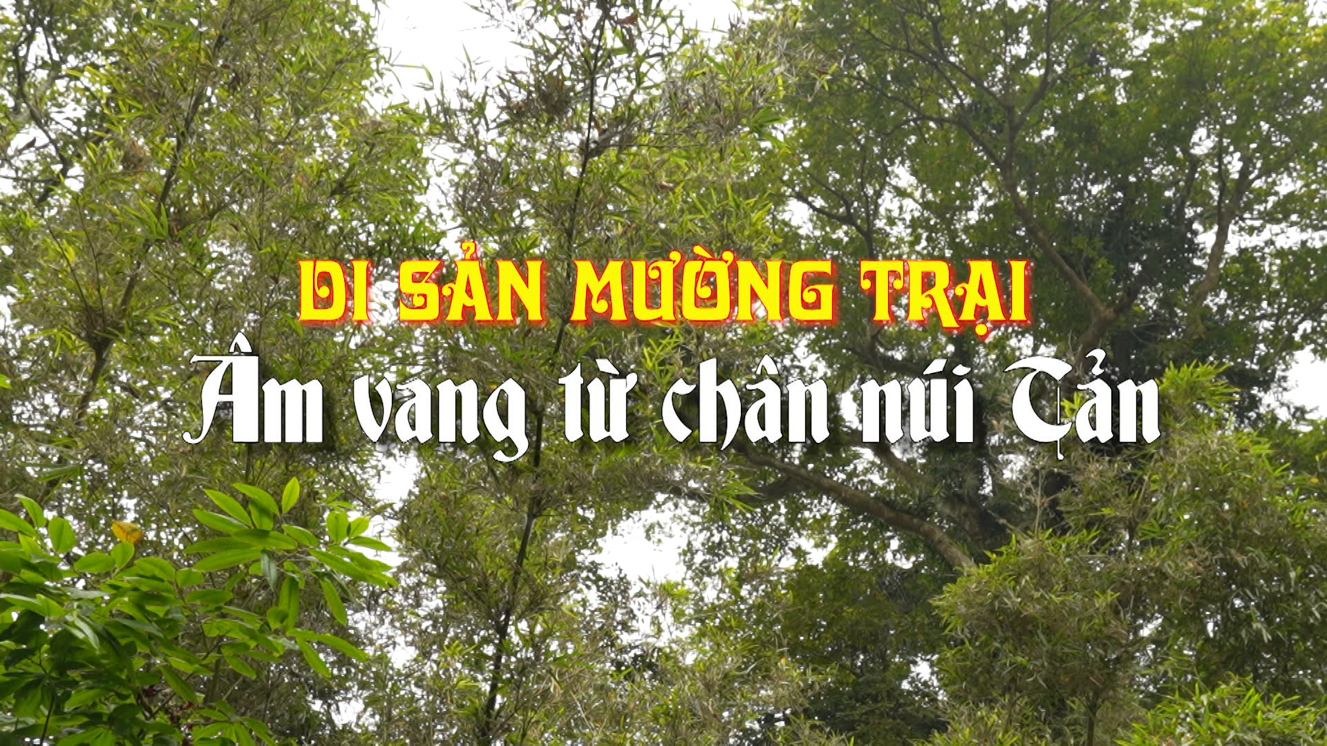 Di sản Mường Trại - âm vang từ chân núi Tản | Di sản kể chuyện | 29/06/2026