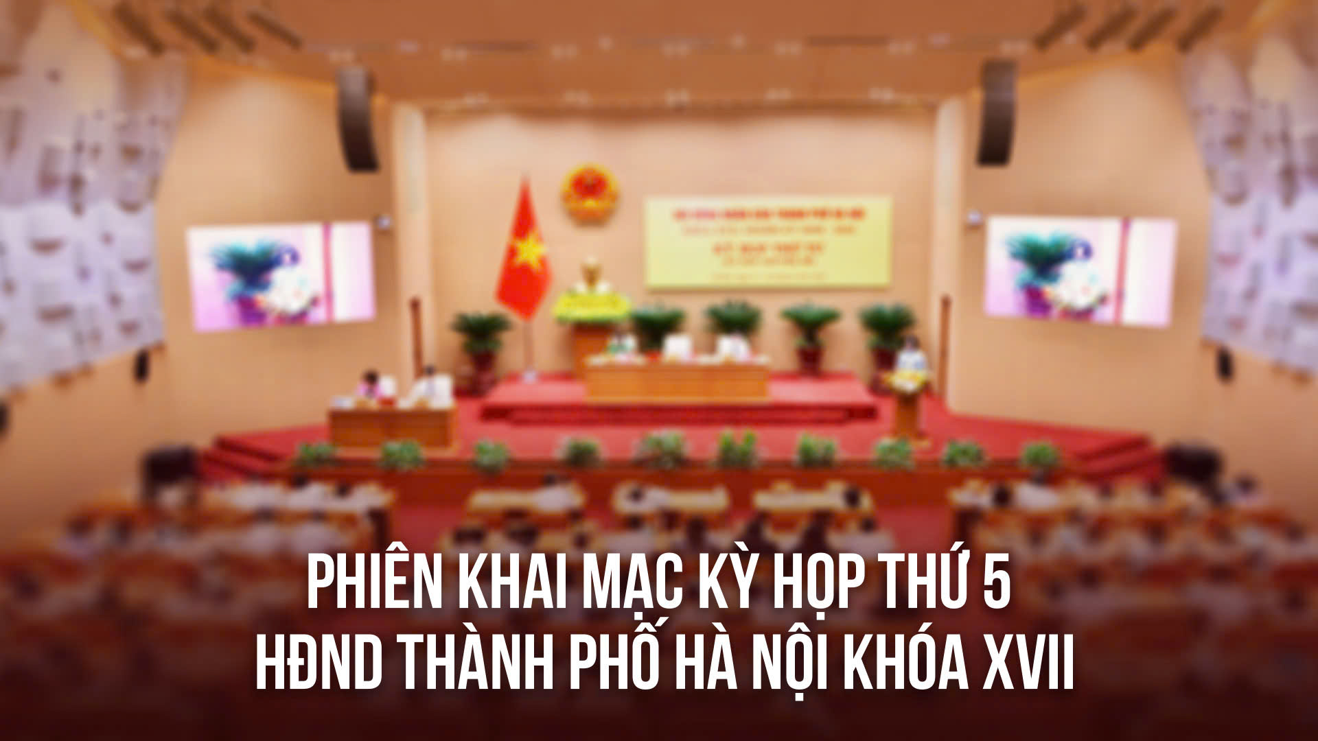 Khai mạc kỳ họp thứ năm HĐND thành phố Hà Nội khóa XVII