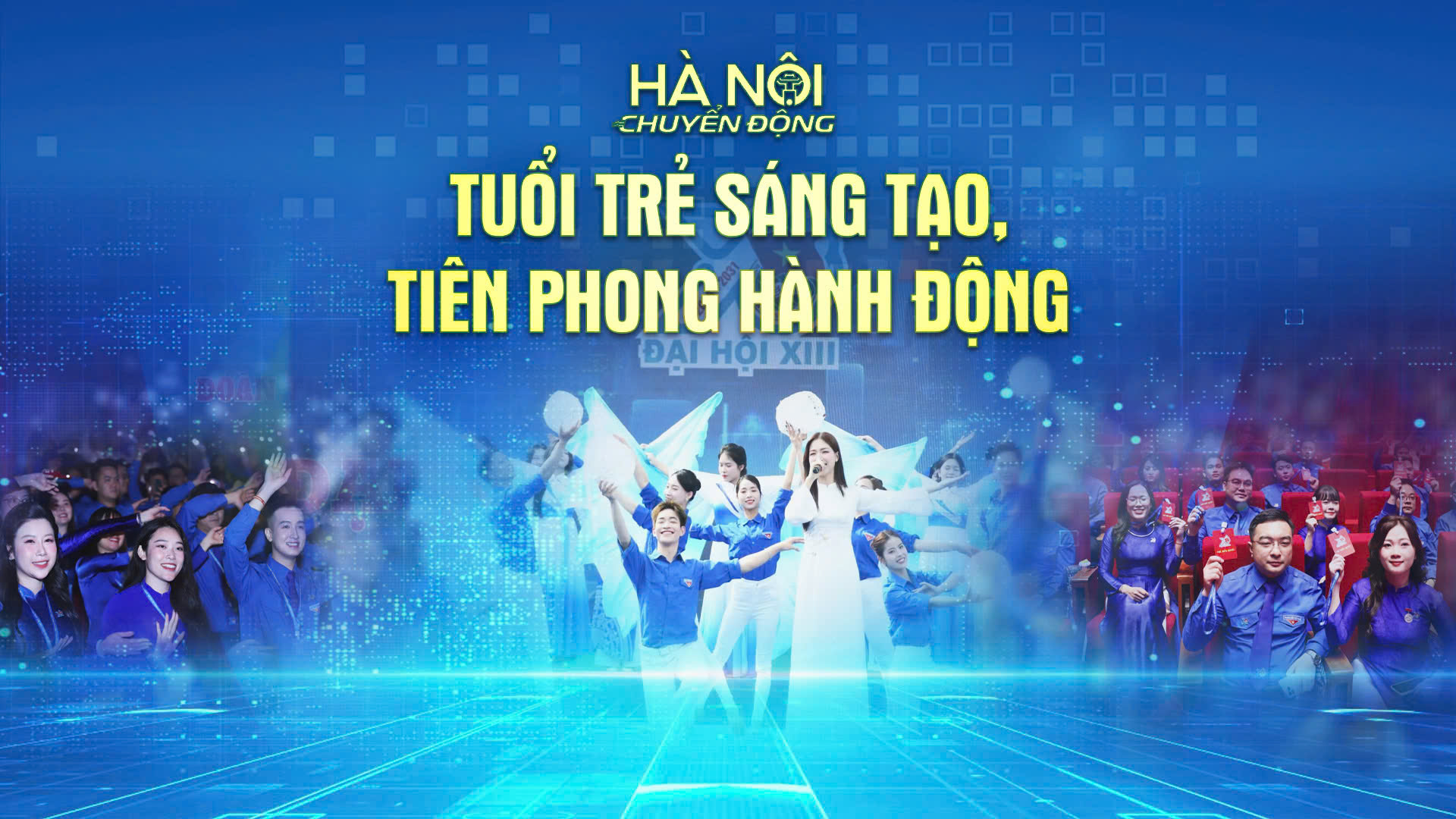 Hà Nội chuyển động: 'Tuổi trẻ sáng tạo, tiên phong hành động' Hà Nội chuyển động: 'Tuổi trẻ sáng tạo, tiên phong hành động'