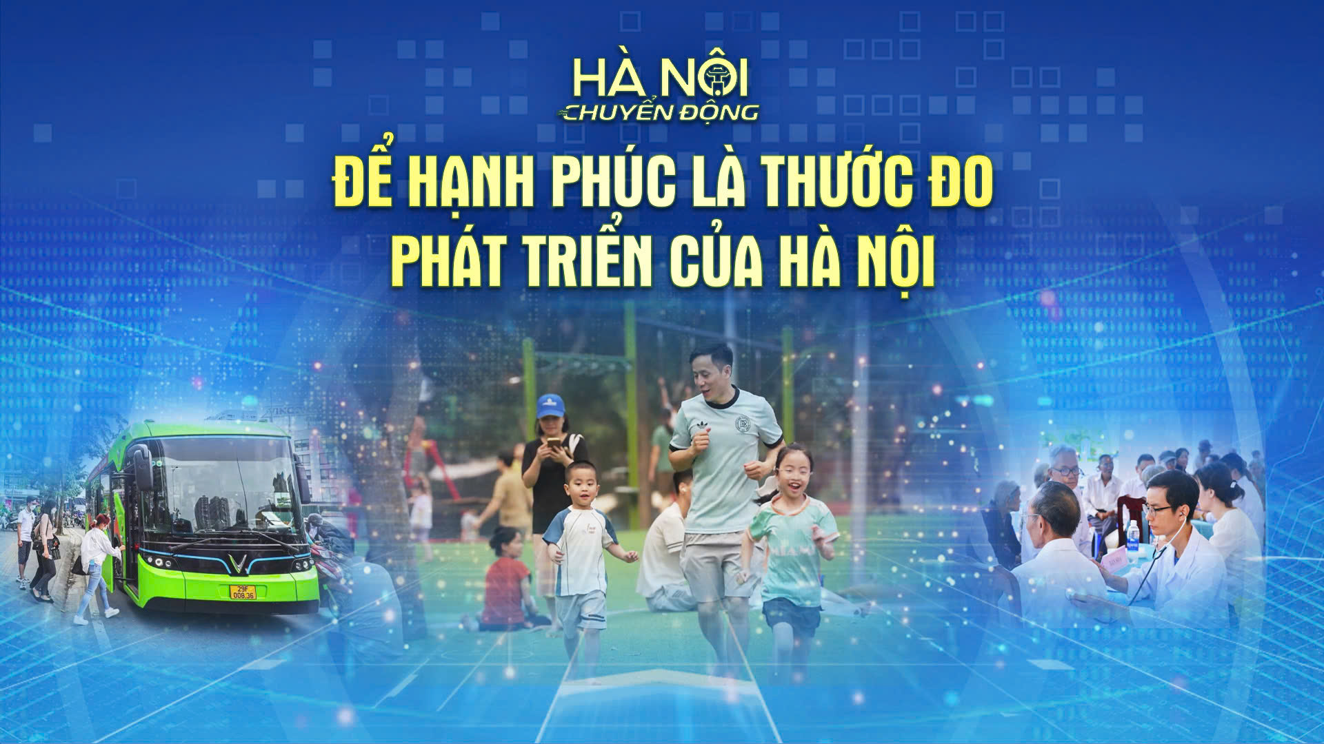 Hà Nội chuyển động: 'Để hạnh phúc là thước đo phát triển của Hà Nội'