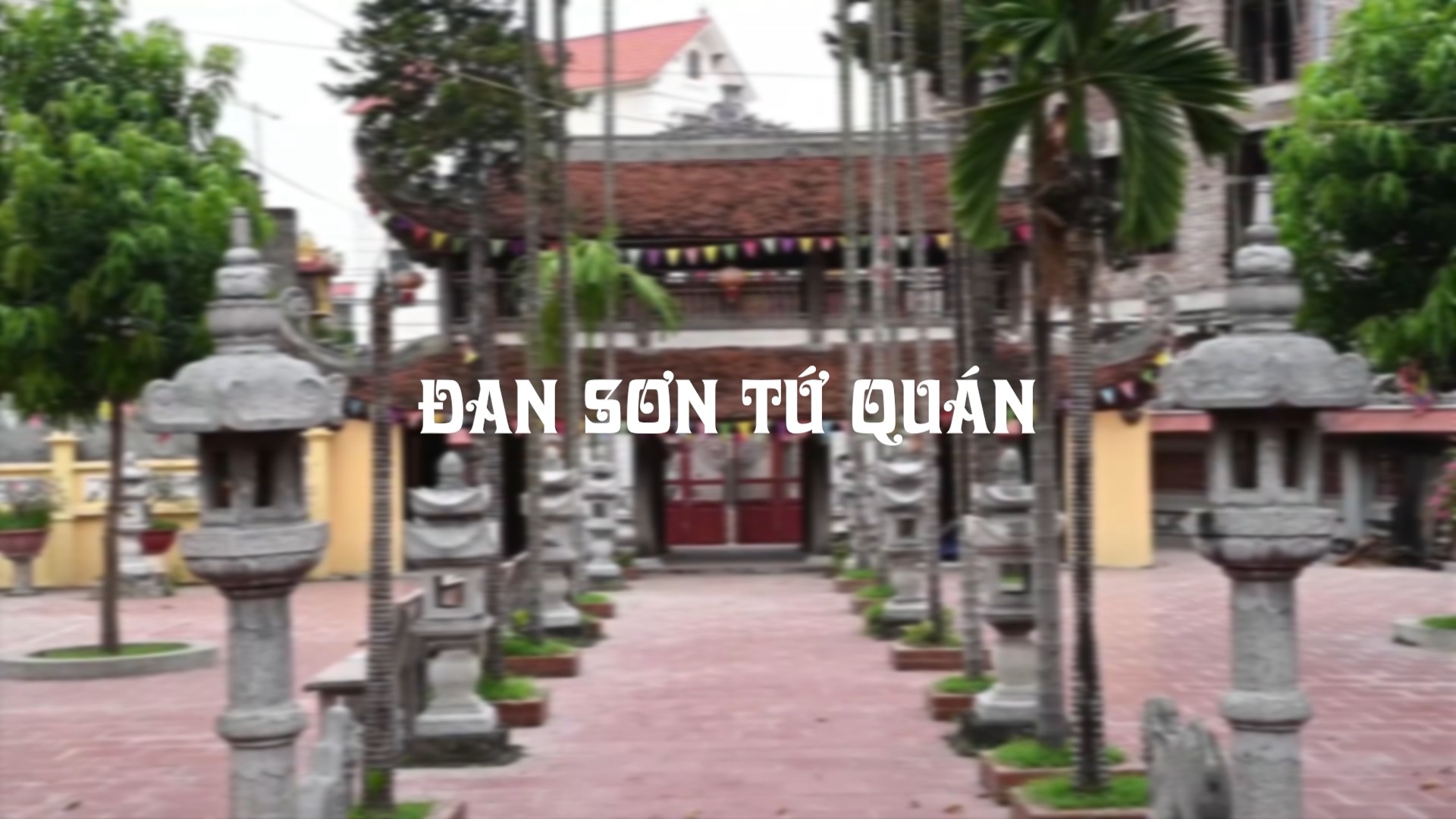 Đan Sơn tứ quán | Di sản kể chuyện | 09/07/2026