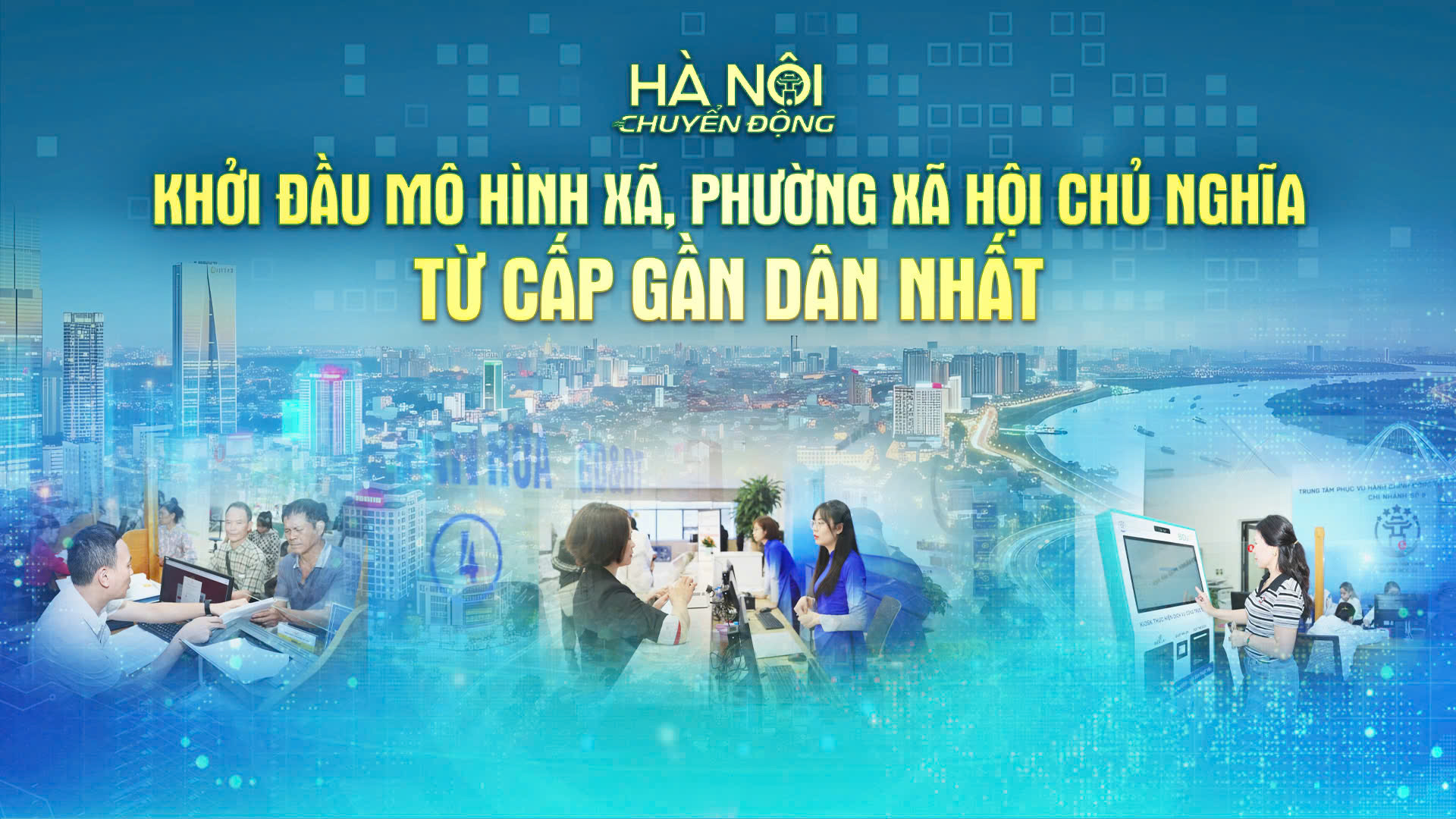 Hà Nội chuyển động: Khởi đầu mô hình xã, phường xã hội chủ nghĩa từ cấp gần dân nhất