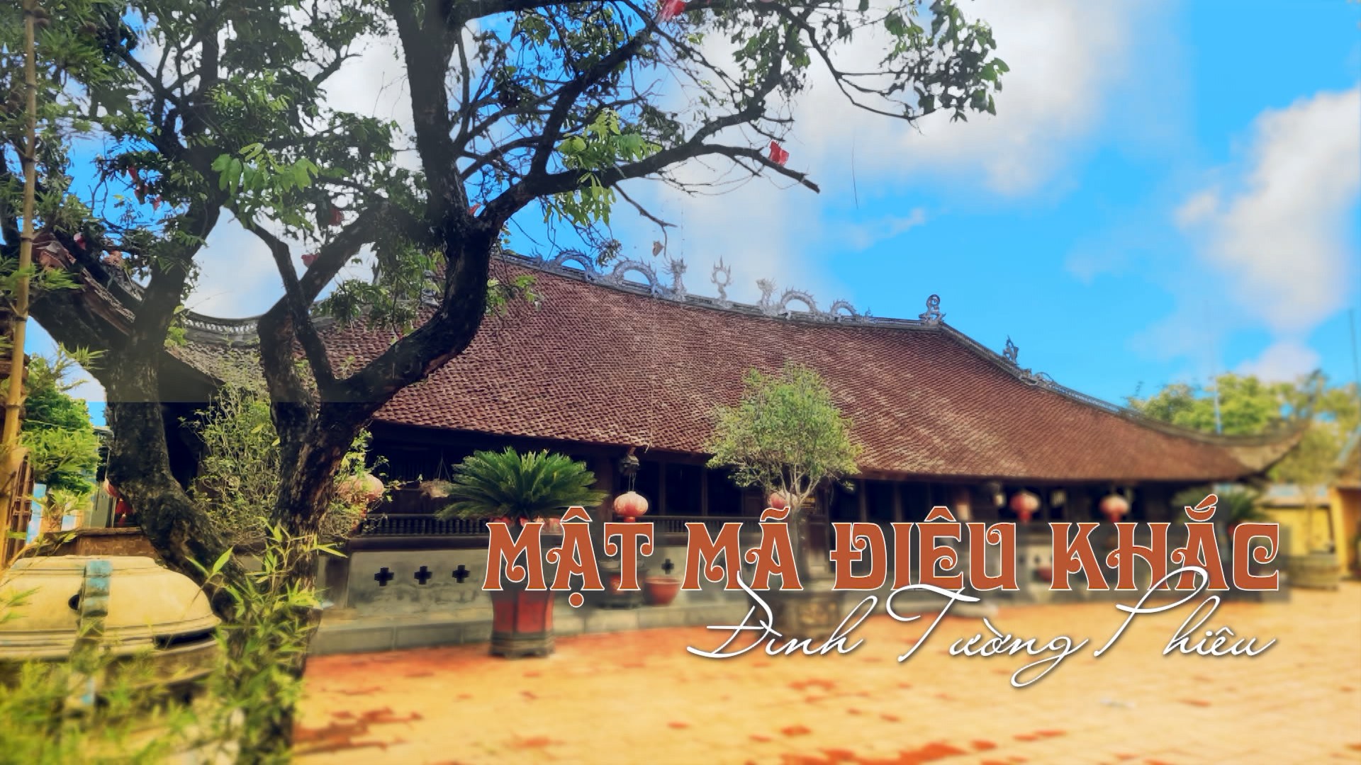 Mật mã điêu khắc đình Tường Phiêu | Di sản kể chuyện | 25/07/2026