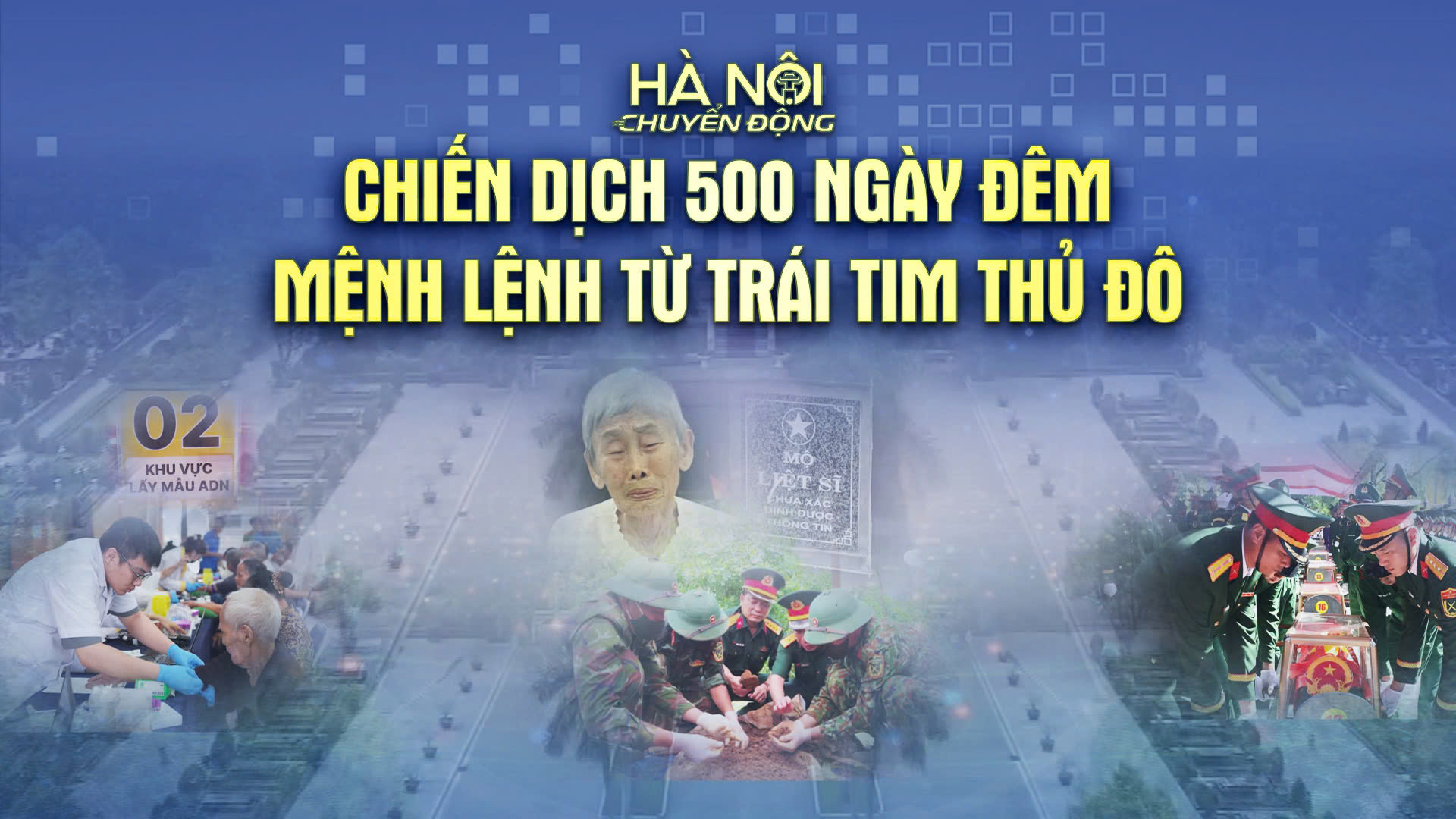 Hà Nội chuyển động: Chiến dịch 500 ngày đêm – Mệnh lệnh từ trái tim Thủ đô