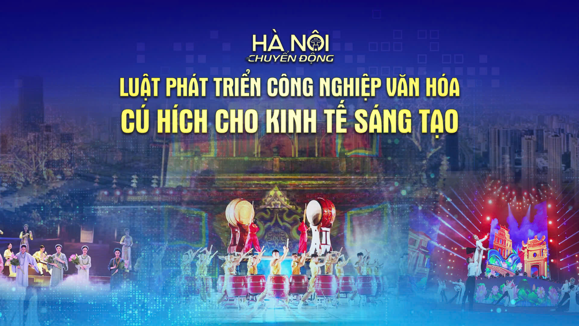 Hà Nội chuyển động: Luật Phát triển công nghiệp văn hóa - cú hích cho kinh tế sáng tạo