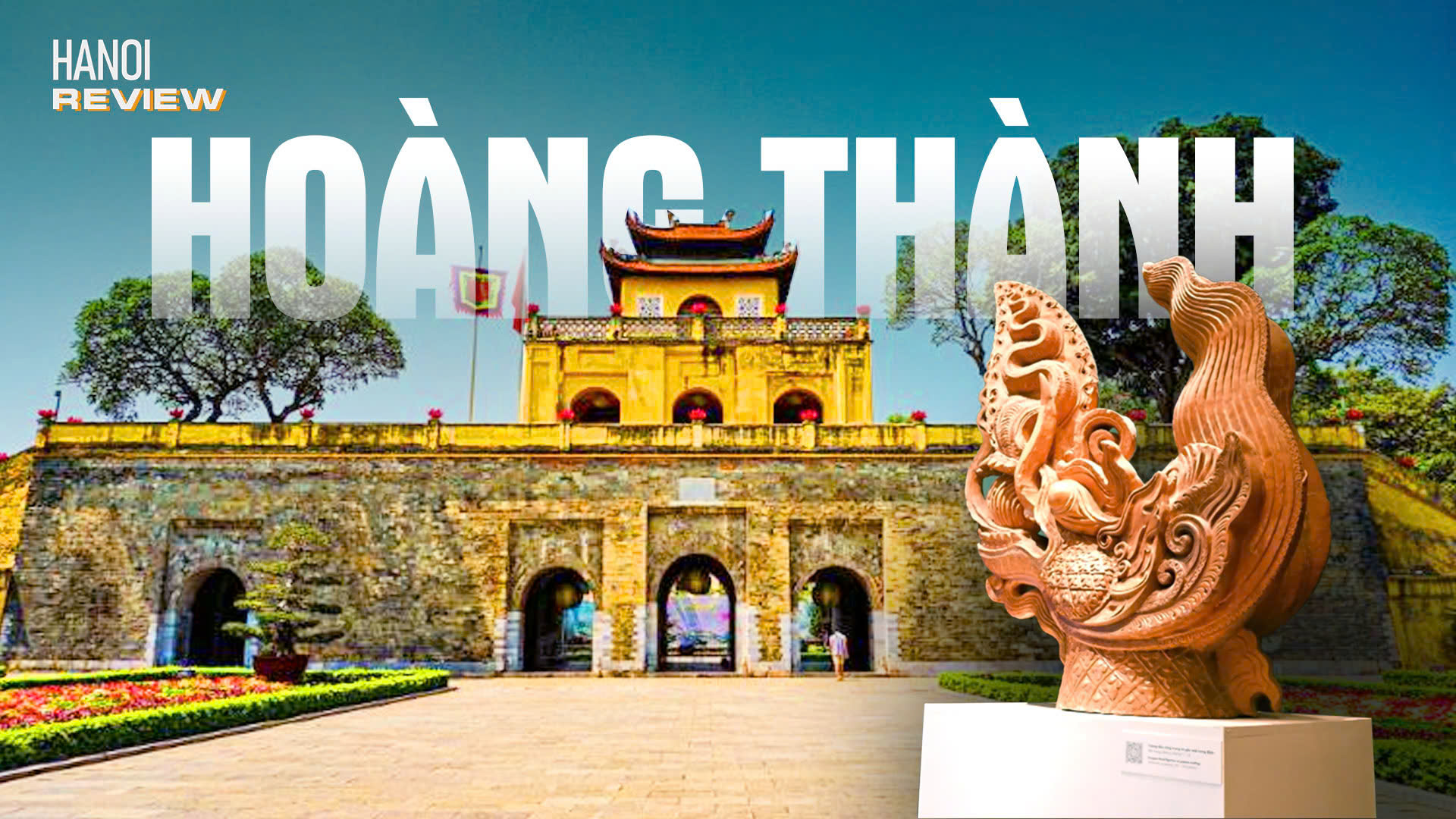 Hoàng thành Thăng Long – Giá trị trường tồn, di sản ngàn năm | HANOI Review | 23/08/2026