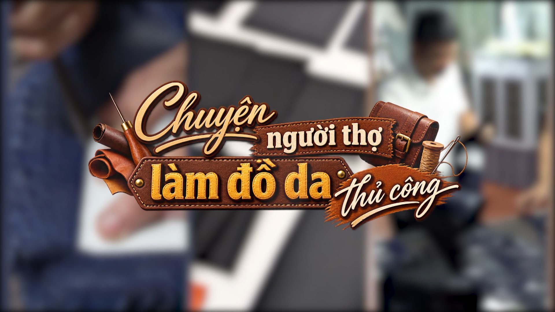 Chuyện người thợ làm đồ da thủ công | Người Hà Nội | 23/08/2026