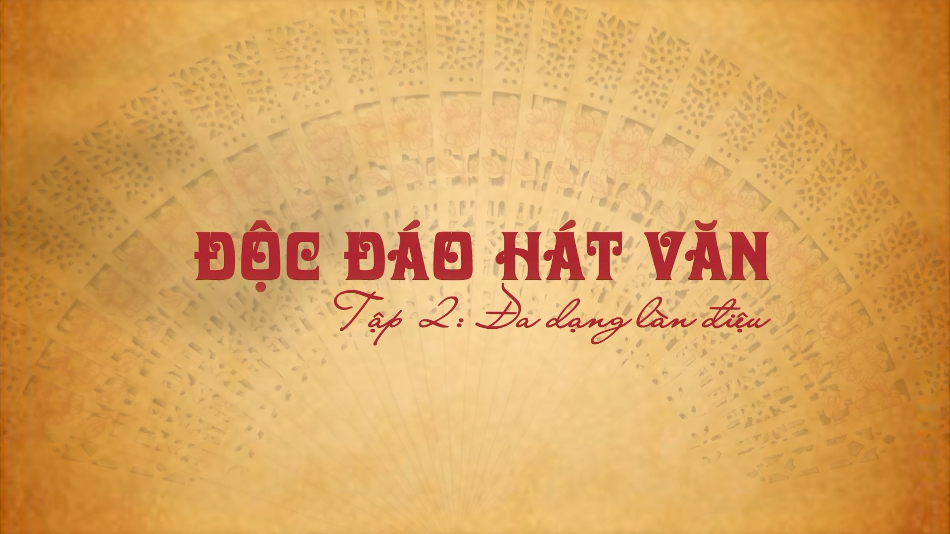 Độc đáo hát văn - Tập 2: Đa dạng làn điệu | Di sản kể chuyện | 27/08/2026