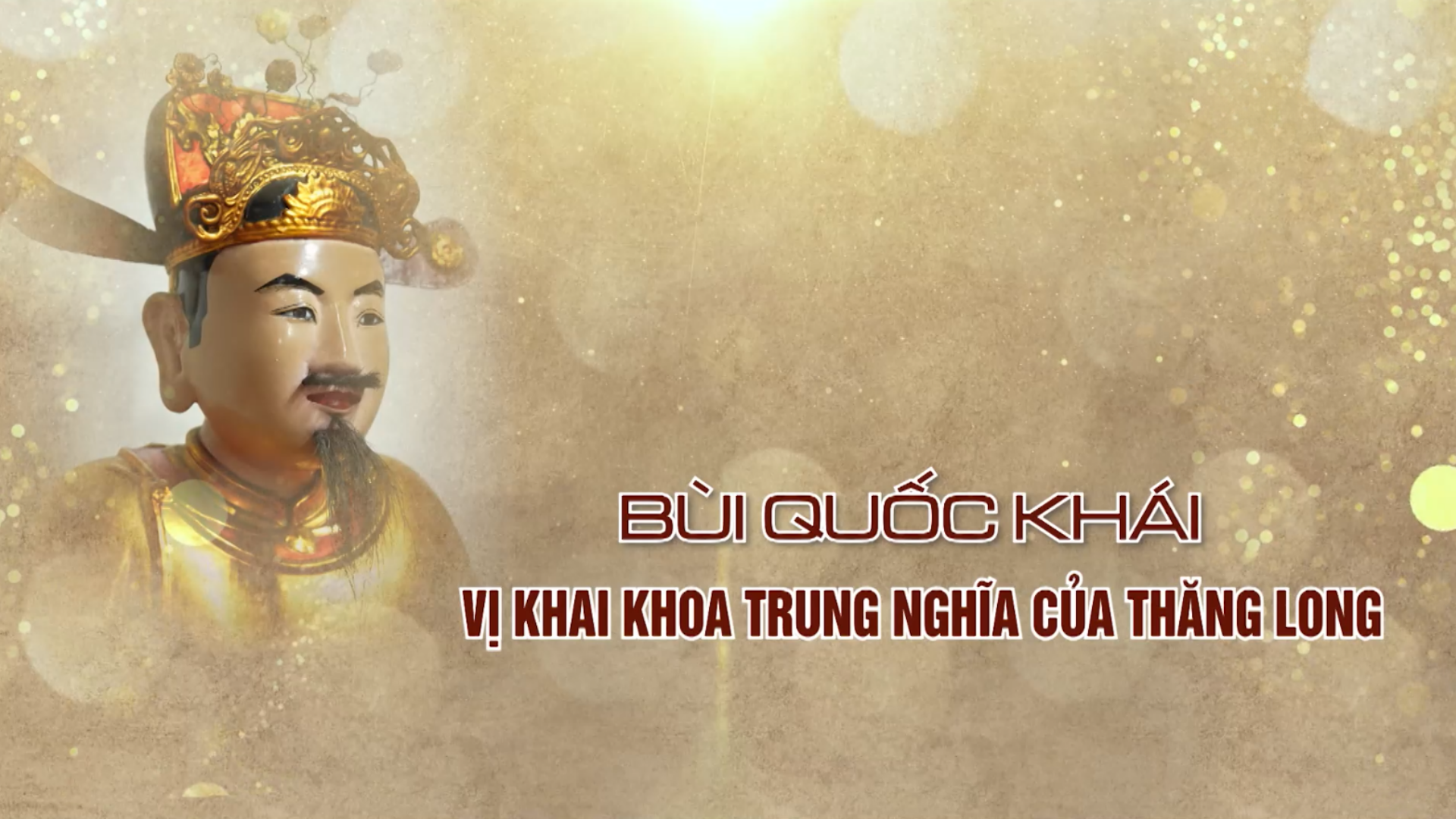 Bùi Quốc Khái - Vị khai khoa trung nghĩa của Thăng Long | Danh nhân Thăng Long - Hà Nội | 28/08/2026