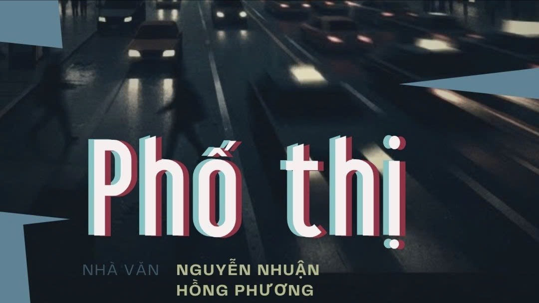  Tiểu thuyết 'Phố thị' (phần 3) - Nguyễn Nhuận Hồng Phương