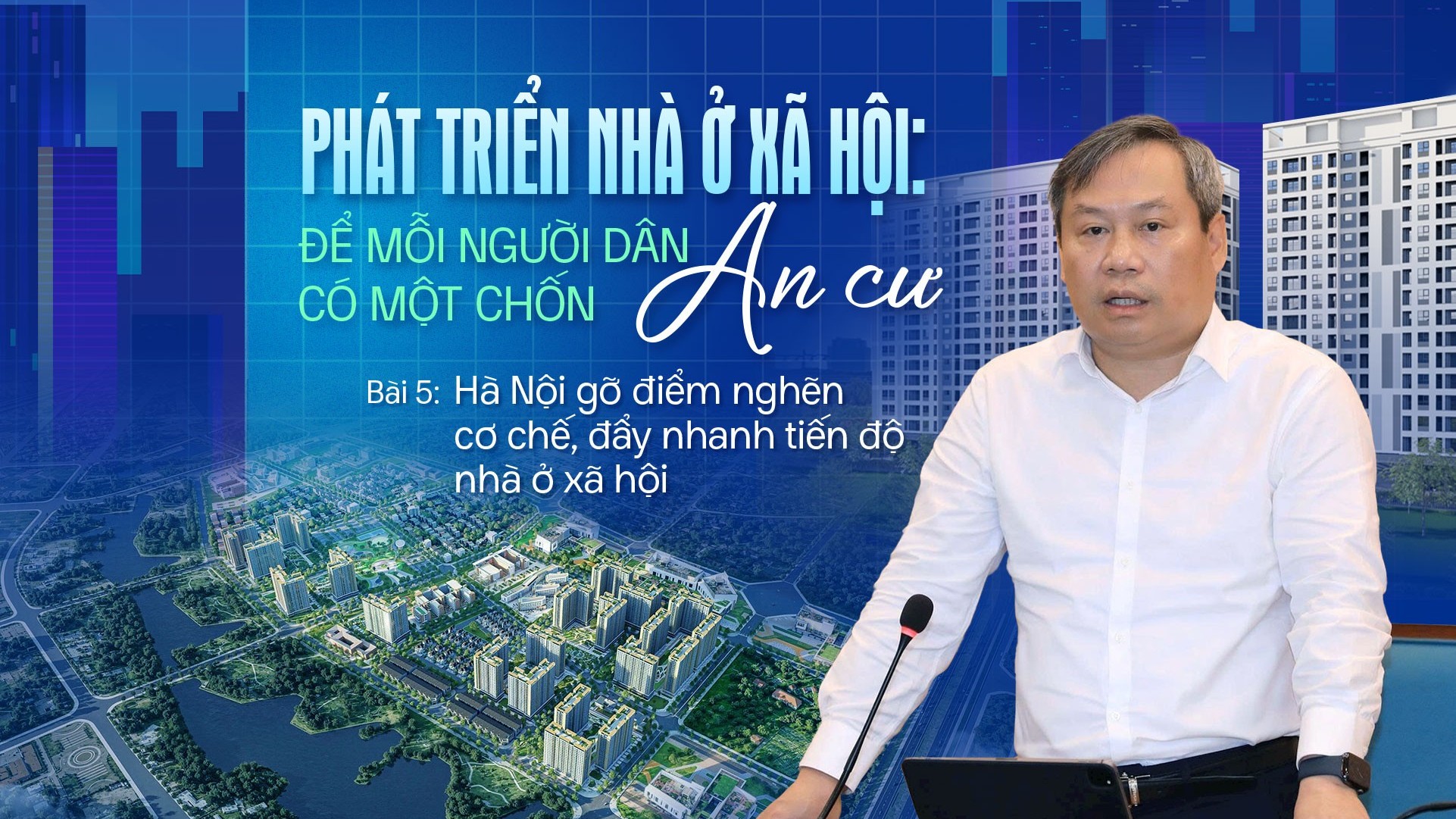 Bài 5: Hà Nội gỡ điểm nghẽn cơ chế, đẩy nhanh tiến độ nhà ở xã hội