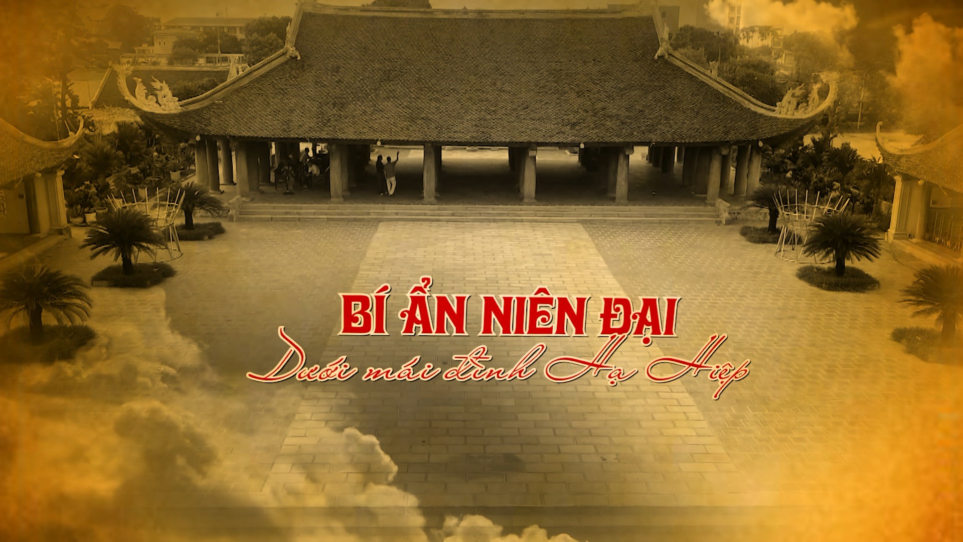 Bí ẩn niên đại dưới mái đình Hạ Hiệp | Di sản kể chuyện | 14/09/2026