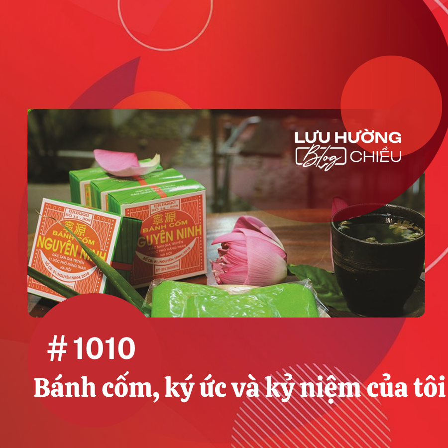 Bánh cốm, ký ức và kỷ niệm của tôi