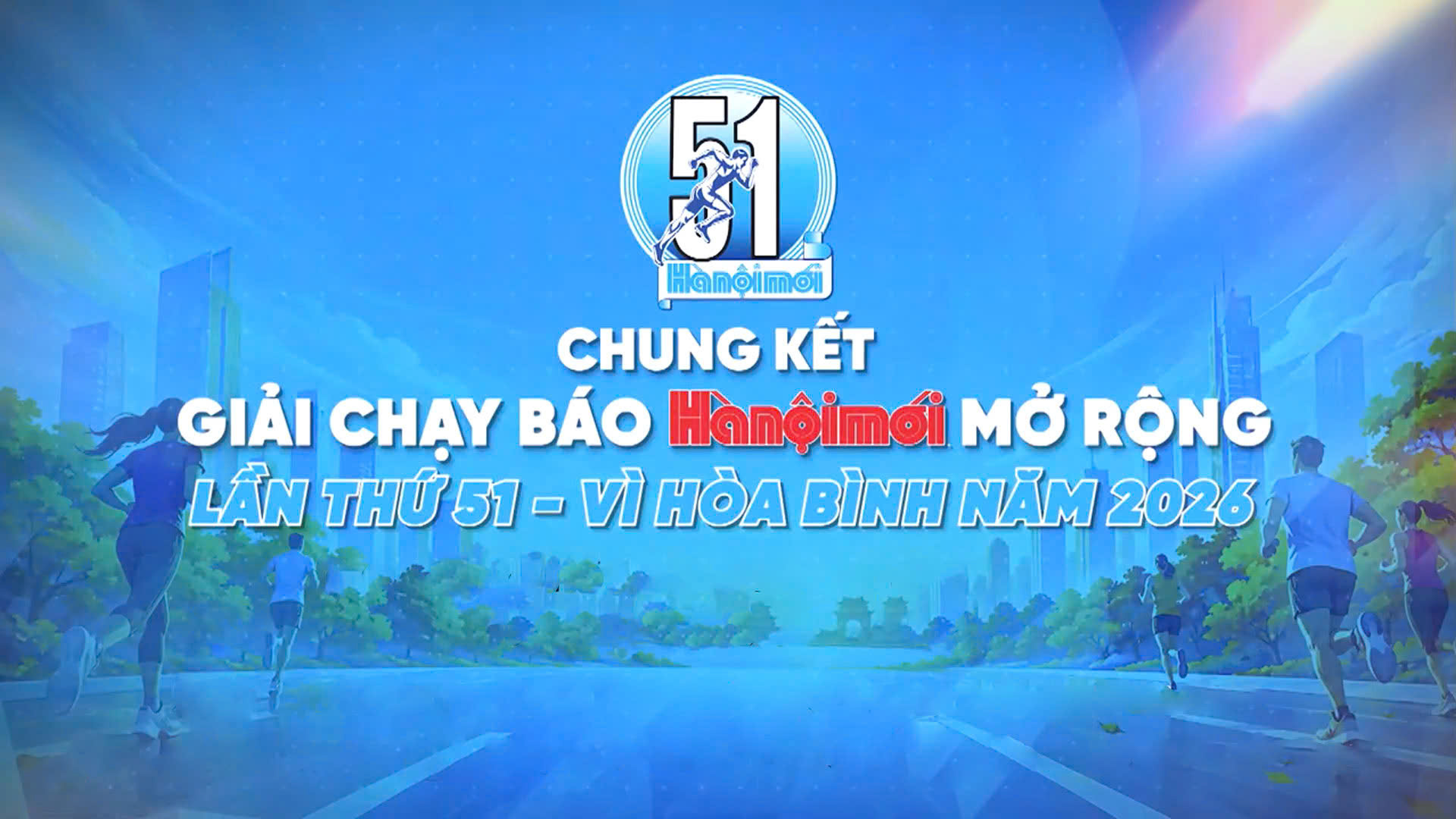 Chung kết Giải chạy Báo Hànộimới mở rộng lần thứ 51 - Vì hòa bình năm 2026