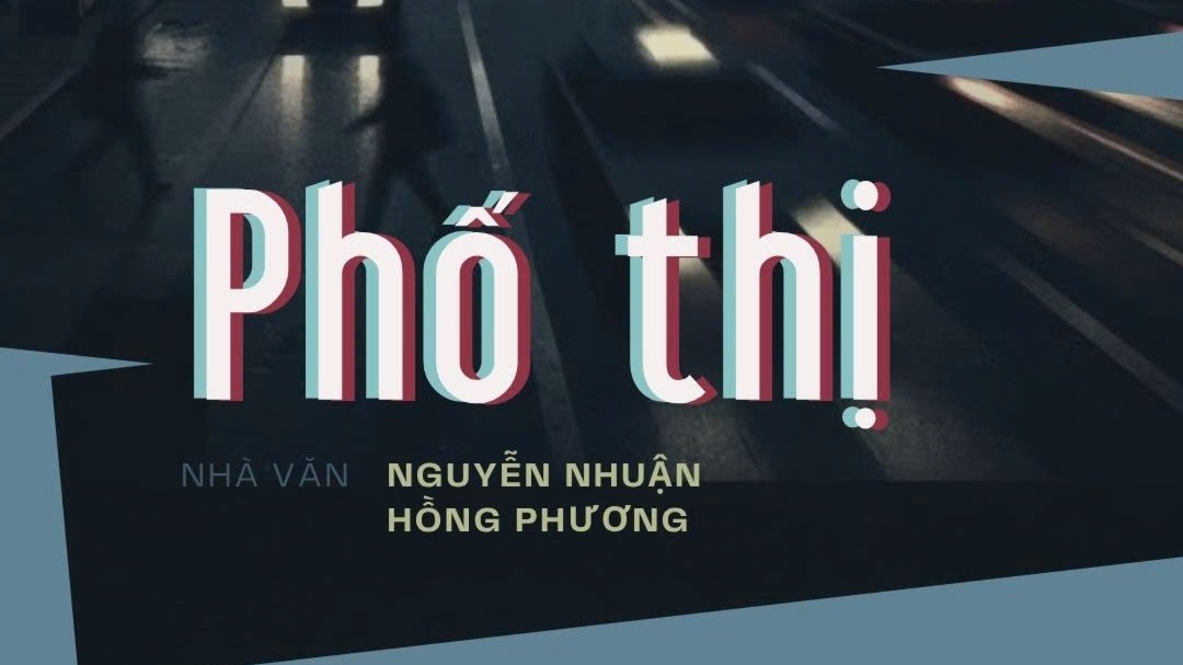 Tiểu thuyết 'Phố thị' (phần 5) - Nguyễn Nhuận Hồng Phương