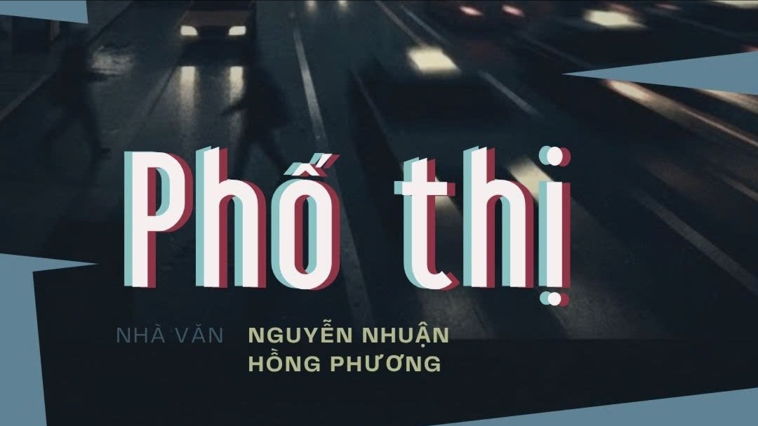 Tiểu thuyết 'Phố thị' (phần 6) - Nguyễn Nhuận Hồng Phương