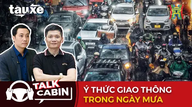 Talk cabin: Ý thức tham gia giao thông trong những ngày mưa | Bản tin Tàu và Xe | 09/09/2024