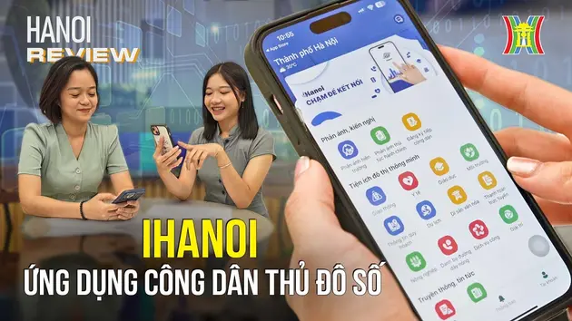iHanoi - Cánh cổng số kết nối người dân Thủ đô | HANOI Review | 11/07/2024
