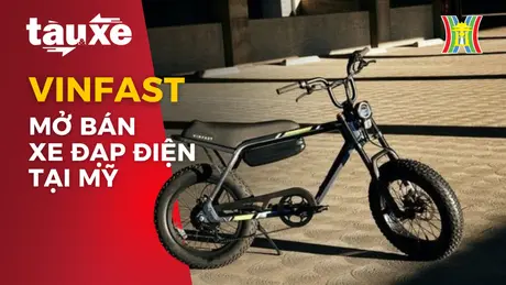 Vinfast mở bán xep đạp điện tại Mỹ | Bản tin Tàu và Xe | 13/04/2024