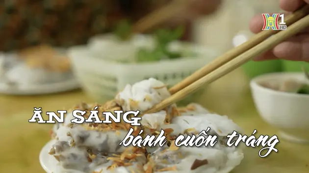 Ăn sáng bánh cuốn tráng | Nhịp sống Hà Nội | 19/08/2024