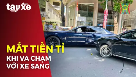 Nguy cơ mất tiền tỉ khi va chạm với xe sang | Bản tin Tàu và Xe | 25/09/2024