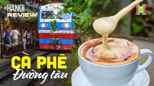 Khám phá những quán cà phê đường tàu an toàn | HANOI Review | 30/07/2024